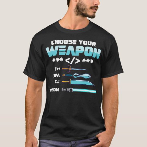 Choose Your Weapon C Java Python C Programmers  T_Shirt