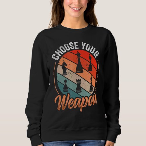 Choose Your Weapon Chess Board Vintage Chess Desig Sweatshirt