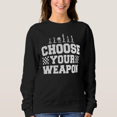 Choose Your Weapon Chess Piece Costume Chess  Appa Sweatshirt