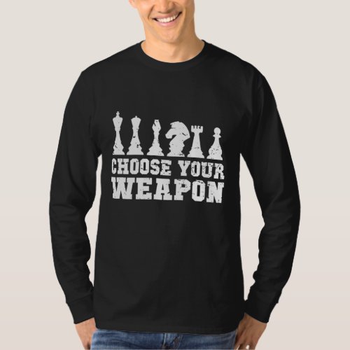 Choose Your Weapon Chess Pieces Gift T_Shirt