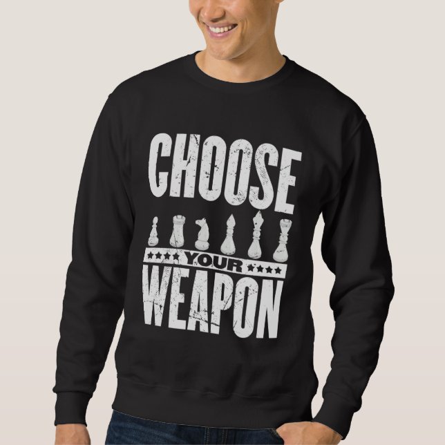 Choose Your Weapon Chess Player Sweatshirt (Front)