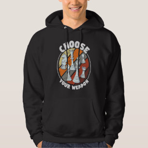 Choose your weapon   Chess Saying Chess Player Hoodie