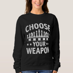 Choose Your Weapon Chess  Sport Player For Boys Me Sweatshirt