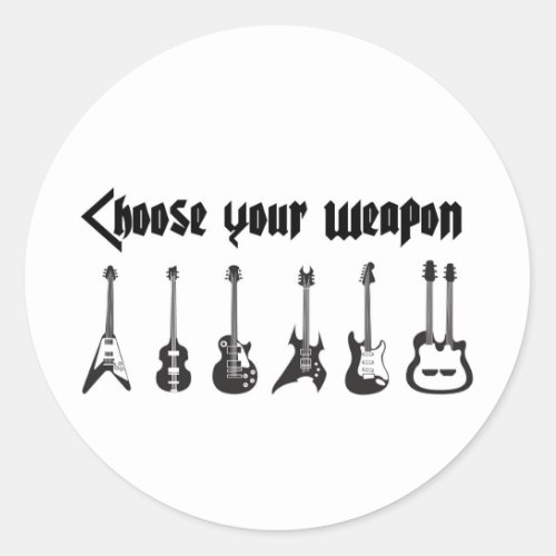 Choose Your Weapon Classic Round Sticker