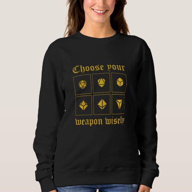 Choose Your Weapon D20 Dice Rpg Tabletop Gaming Ro Sweatshirt (Front)