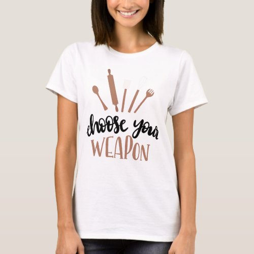 Choose Your Weapon Design T_Shirt