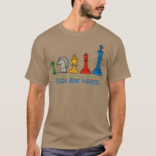 Choose Your Weapon Funny Chess Gift For Chess Love T_Shirt