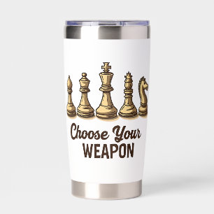 Choose Your Weapon Funny Chess Pieces Player Insulated Tumbler