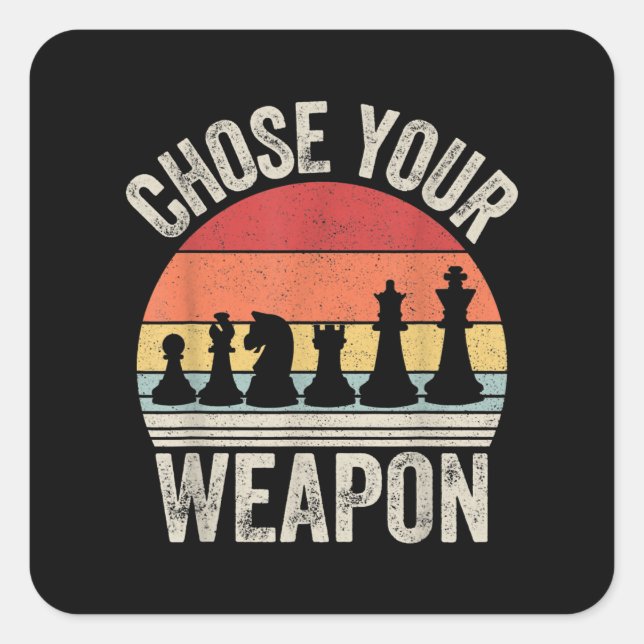 Choose Your Weapon Funny Chess Pieces Square Sticker (Front)
