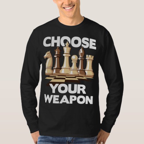 Choose Your Weapon Funny Player Joke Club Chess T_Shirt