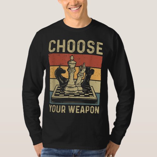 Choose Your Weapon Gag Chess Gifts Chess Players T_Shirt