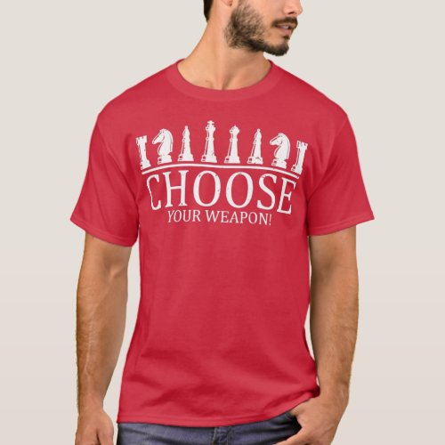 Choose Your Weapon Gift For Chess Player 1  T_Shirt