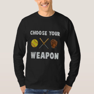 Choose Your Weapon Softball Batting Gloves T-Shirt