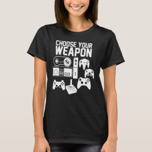 Choose Your Weapon Video Game Gaming Console Gamer T-Shirt