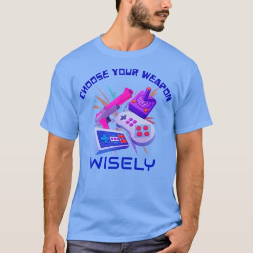 Choose Your Weapon Wisely Retro 80s Games T_Shirt
