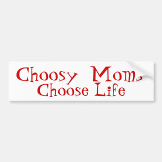 Choosy Moms Choose Life Bumper Sticker