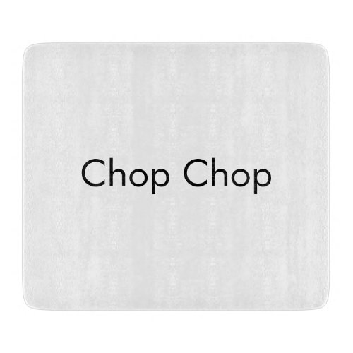 Chop chop  cutting board