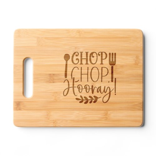 Chop chop hooray kitchen funny quote housewarming  cutting board