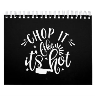 Chop It Like It Is Hot Unique Kitchen Calendar