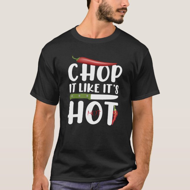 Chop It Like It’s Hot – Funny Kitchen Chili T-Shirt (Front)