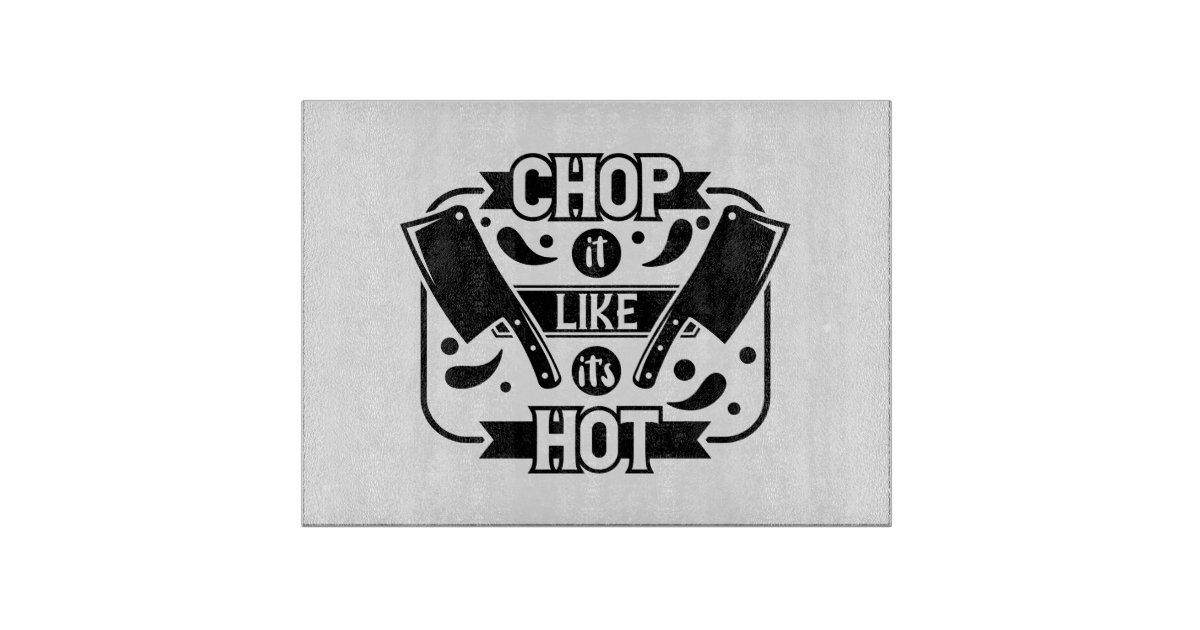 Chop it Like it's Hot Cutting Board