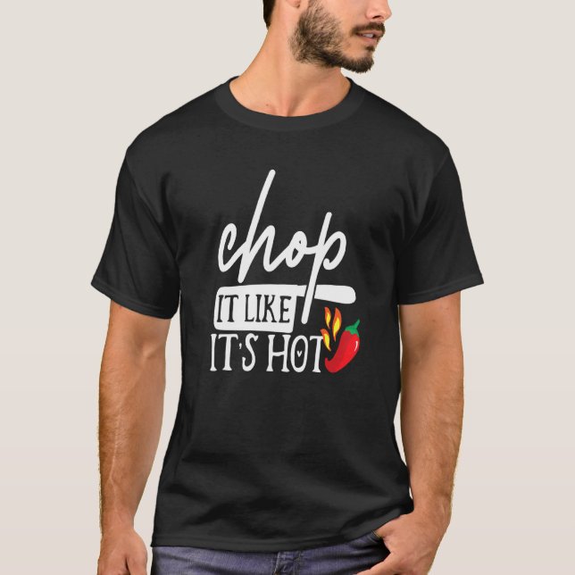 Chop It Like Its Hot Pepper Funny Chef Humor Costu T-Shirt (Front)