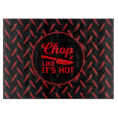 Chop It Like it's Hot - Funny Cutting Board