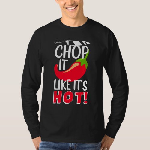 Chop It Like Its Hot  Sharp Chilli Cook T_Shirt