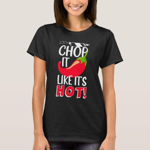 Chop It Like Its Hot  Sharp Chilli Cook T_Shirt