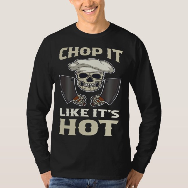 Chop It Like Its Hot T-Shirt (Front)