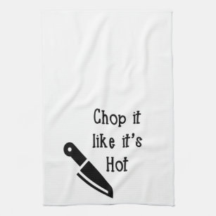 Chop it like it's hot Towel