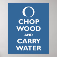Chop Wood and Carry Water