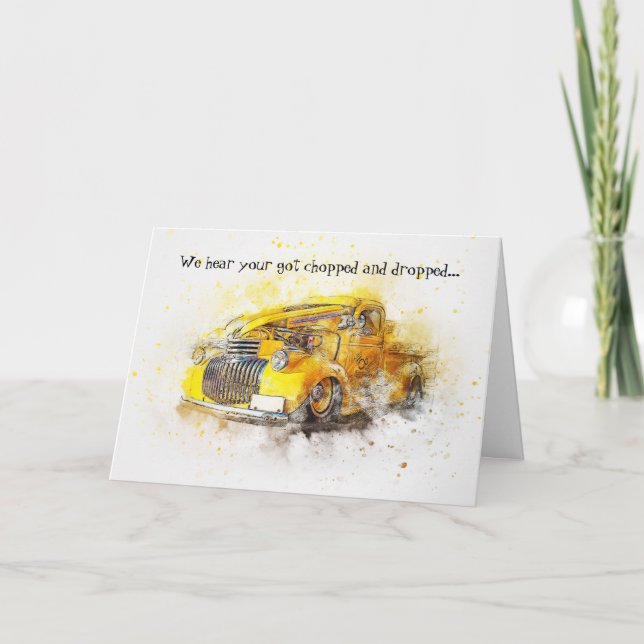 Chopped & Dropped Classic Truck Get Well Card (Front)