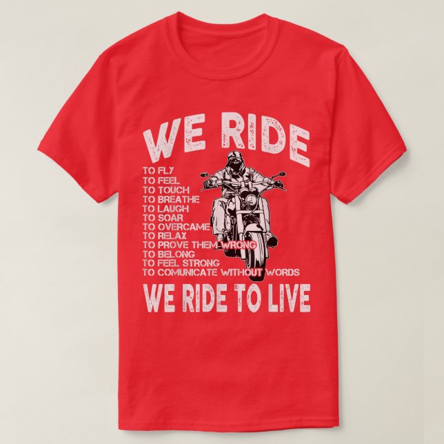 Chopper Motorcycle We Ride to live Biker Quote  T-Shirt (Design Front)