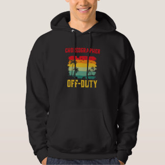 Choreographer On Holiday Off Duty Summer Break Ou Hoodie