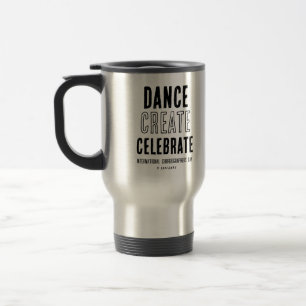 Choreographers Day Dance Create Celebrate Travel Mug