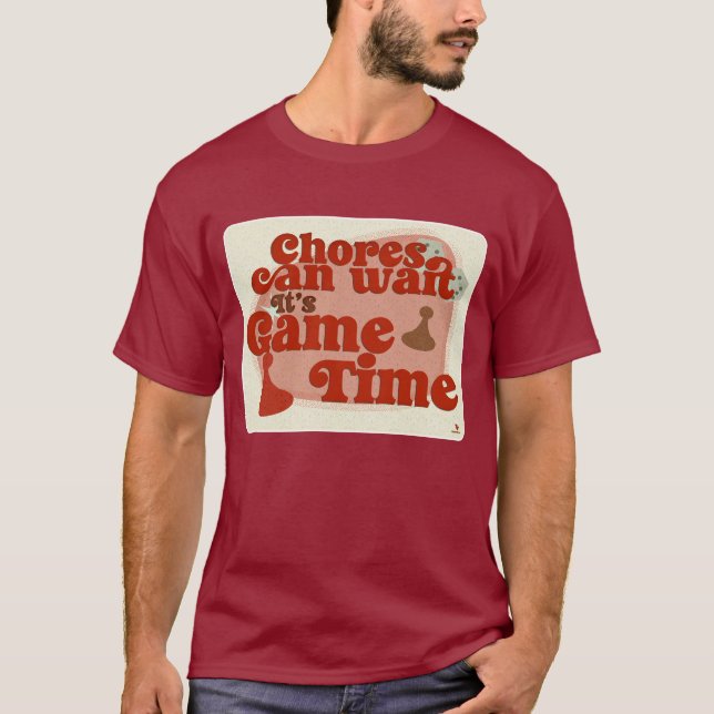 Chores Can Wait Game Time Fun Slogan T-Shirt (Front)