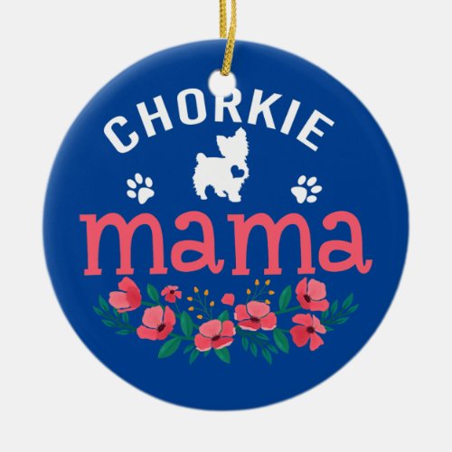 Chorkie Mama Gifts Womens Chorkie Dog Lovers Ceramic Ornament