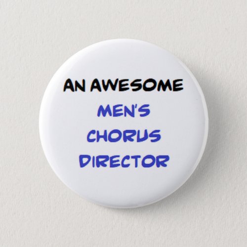 chorus director mens awesome button