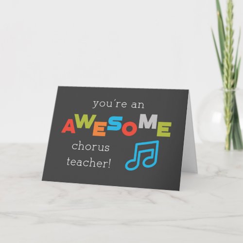 Chorus Teacher Appreciation Day Music Note Awesome Card