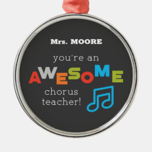 Chorus Teacher Appreciation Day Notes, Awesome Metal Ornament