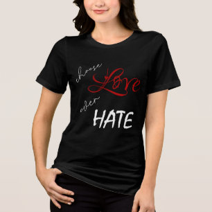 Chose Love over Hate Positive Message White Tri-Blend Shirt