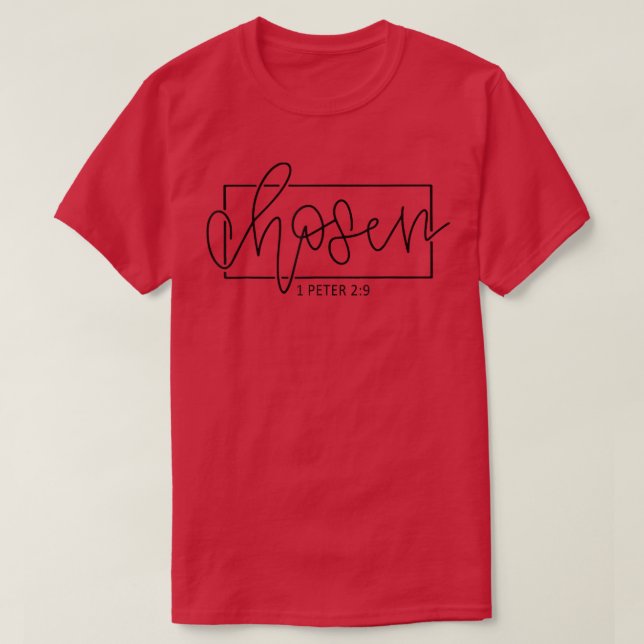 Chosen 1 Peter 29 Bible Verse Cute Spiritual Chris T-Shirt (Design Front)