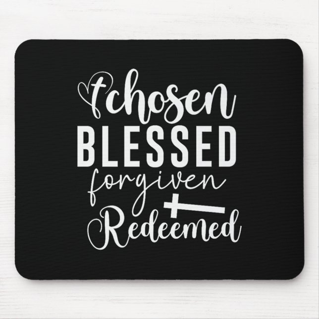 Chosen Blessed Forgiven Redeemed Christian Quote A Mouse Pad (Front)