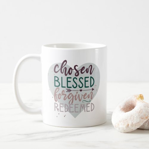 Chosen Blessed Forgiven Redeemed Christian Quote Coffee Mug