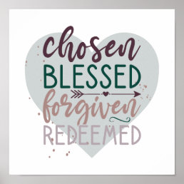 Chosen Blessed Forgiven Redeemed Christian Quote Poster