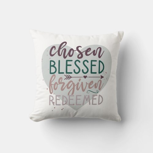 Chosen Blessed Forgiven Redeemed Christian Quote Throw Pillow