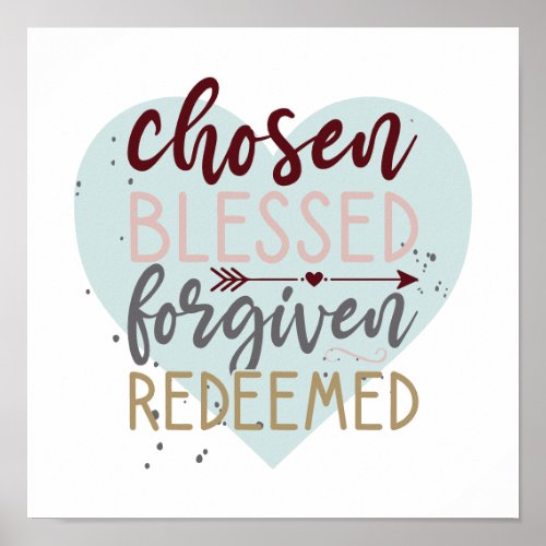 Chosen Blessed Forgiven Redeemed Cute Typography Poster