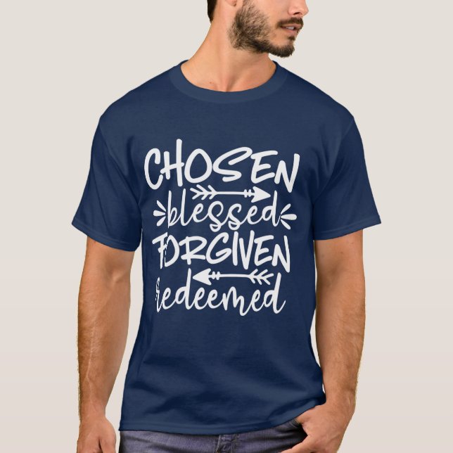 Chosen, Blessed, Forgiven & Redeemed Men's T-shirt (Front)