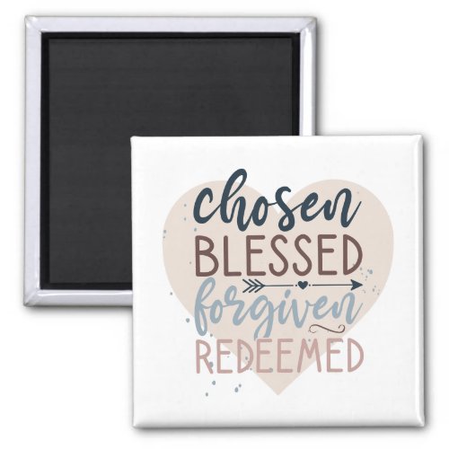 Chosen Blessed Forgiven Redeemed Religious Quote Magnet
